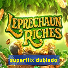 superflix dublado